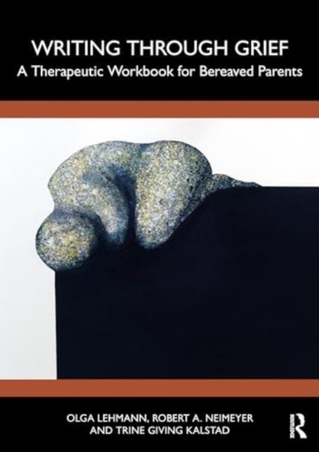Writing Through Grief - A Therapeutic Workbook for Bereaved Parents