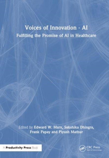 Voices of Innovation - AI - Fulfilling the Promise of AI in Healthcare