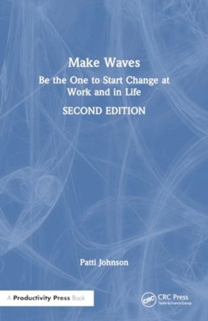 Make Waves - Be the One to Start Change at Work and in Life