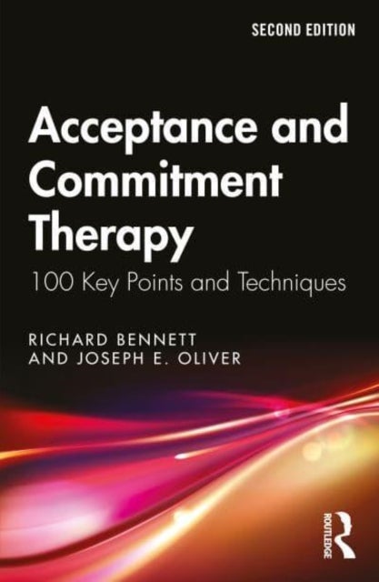 Acceptance and Commitment Therapy - 100 Key Points and Techniques