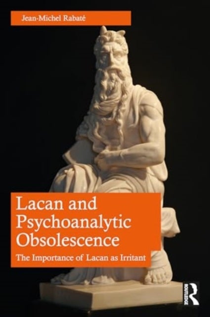 Lacan and Psychoanalytic Obsolescence - The Importance of Lacan as Irritant