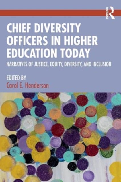 Chief Diversity Officers in Higher Education Today - Narratives of Justice, Equity, Diversity, and Inclusion