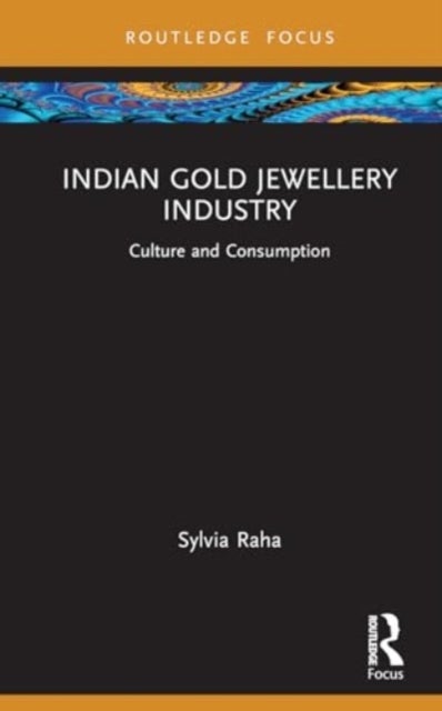 Indian Gold Jewellery Industry - Culture and Consumption