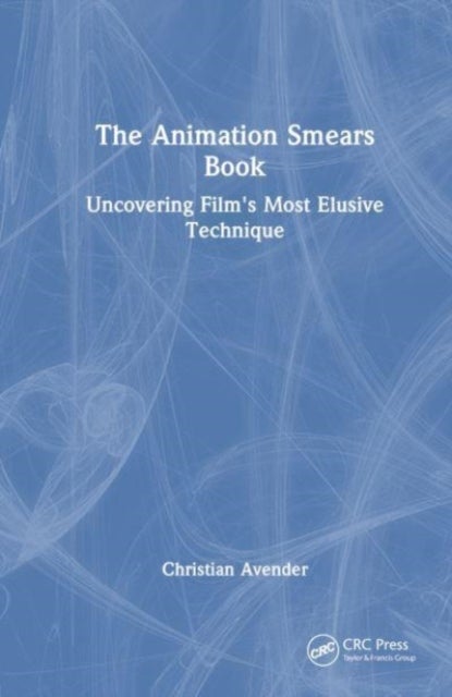 The Animation Smears Book - Uncovering Film's Most Elusive Technique