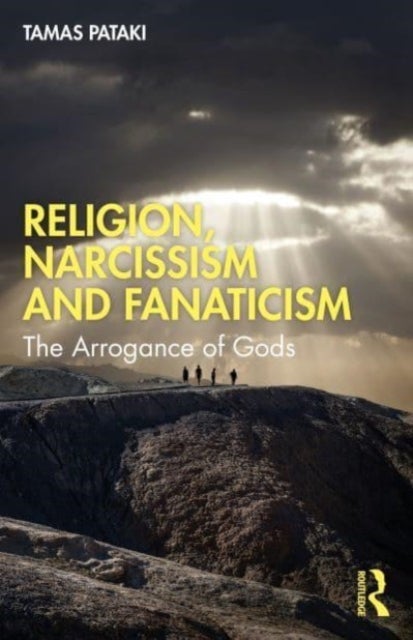 Religion, Narcissism and Fanaticism - The Arrogance of Gods