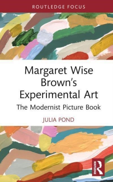 Margaret Wise Brown¿s Experimental Art - The Modernist Picture Book