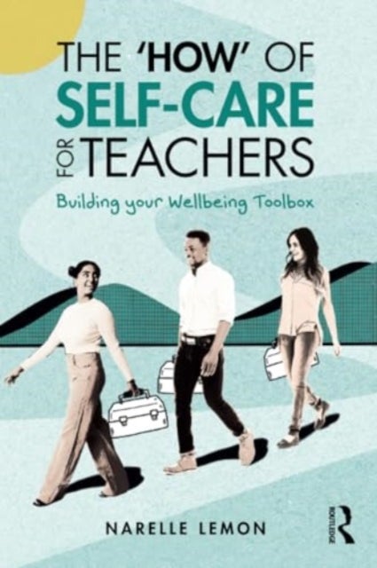 The ¿How¿ of Self-Care for Teachers - Building your Wellbeing Toolbox