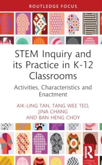 Bilde av Stem Inquiry And Its Practice In K-12 Classrooms Av Aik-ling (nie Singapore) Tan, Tang Wee (nie Singapore) Teo, Jina (nie Singapore) Chang, Ban Heng (