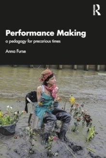 Performance Making - a pedagogy for precarious times