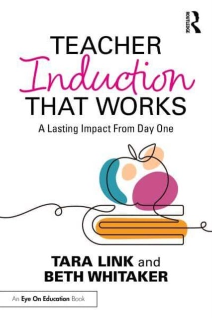 Teacher Induction That Works - A Lasting Impact From Day One