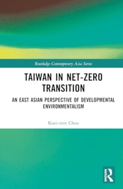 Taiwan in Net-Zero Transition - An East Asian Perspective of Developmental Environmentalism