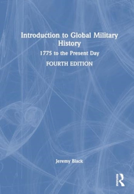 Introduction to Global Military History - 1775 to the Present Day
