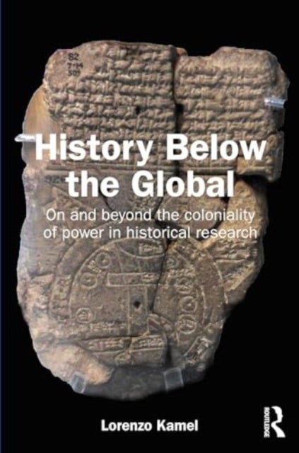 History Below the Global - On and Beyond the Coloniality of Power in Historical Research