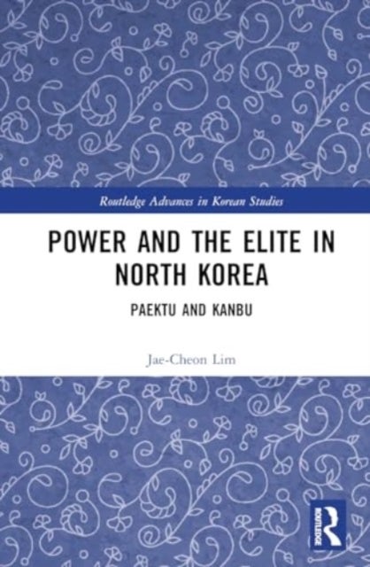 Bilde av Power And The Elite In North Korea Av Jae-cheon (korea University South Korea) Lim