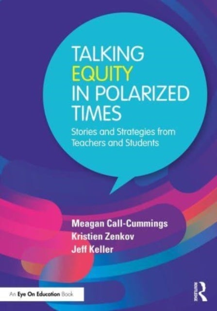 Talking Equity in Polarized Times - Stories and Strategies from Teachers and Students