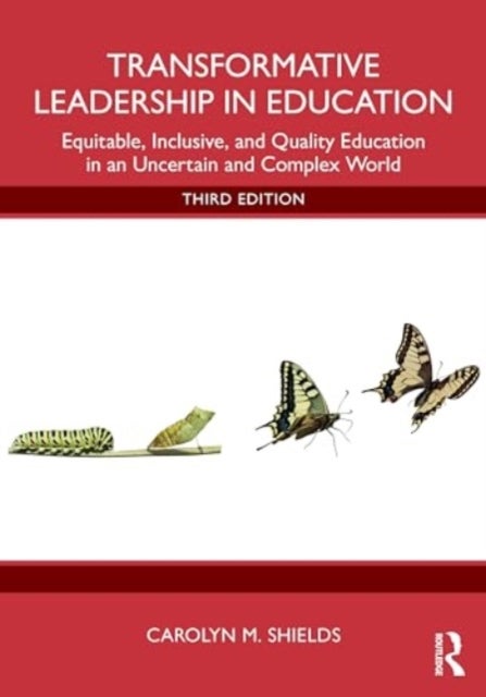 Transformative Leadership in Education - Equitable, Inclusive, and Quality Education in an Uncertain and Complex World