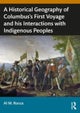 A Historical Geography of Christopher Columbus¿s First Voyage and his Interactions with Indigenous P