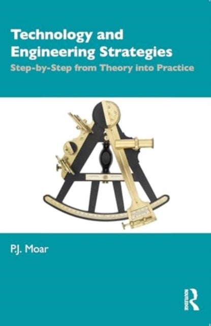 Technology and Engineering Strategies - Step-by-Step from Theory into Practice