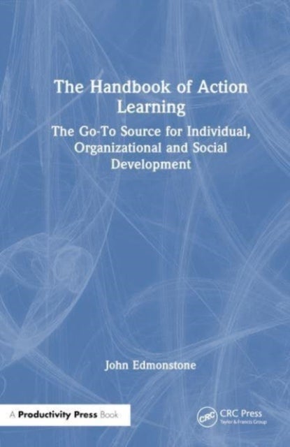 Bilde av The Handbook Of Action Learning Av John (senior Research Fellow School Of Social Science &amp; Public Policy Keele University Keele Staffordshire St5