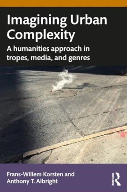 Imagining Urban Complexity - A Humanities Approach in Tropes, Media, and Genres