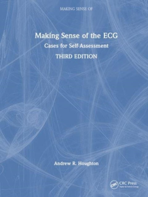 Making Sense of the ECG - Cases for Self Assessment