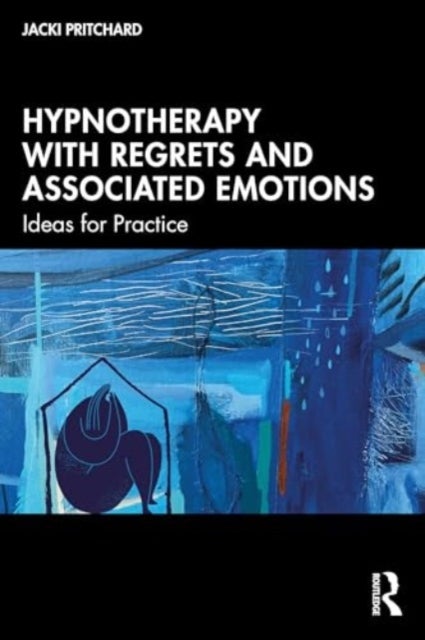 Hypnotherapy with Regrets and Associated Emotions - Ideas for Practice