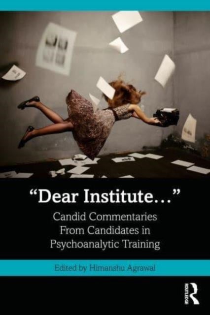 ¿Dear Institute¿¿ - Candid commentaries from candidates in psychoanalytic training