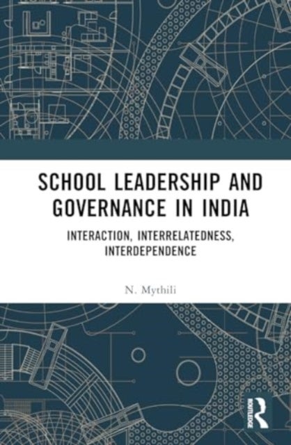School Leadership and Governance in India - Interaction, Interrelatedness, Interdependence