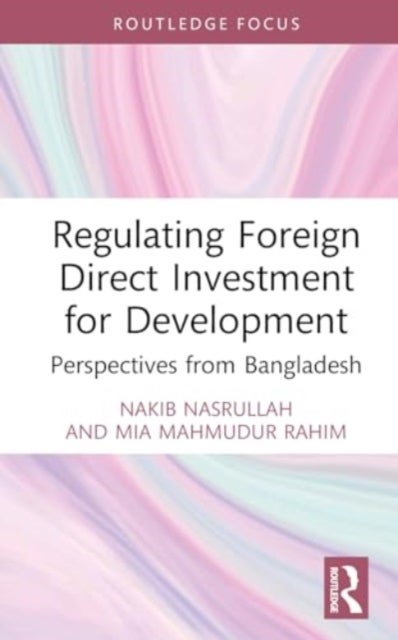Regulating Foreign Direct Investment for Development - Perspectives from Bangladesh