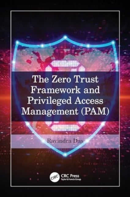 The Zero Trust Framework and Privileged Access Management (PAM)