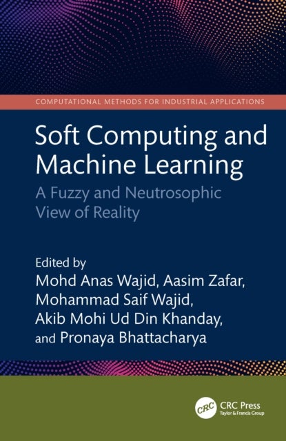 Soft Computing and Machine Learning - A Fuzzy and Neutrosophic View of Reality