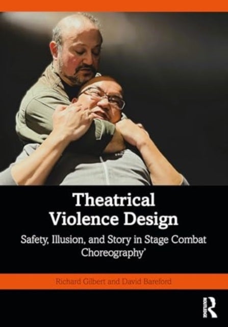 Theatrical Violence Design - Safety, Illusion, and Story in Stage Combat Choreography