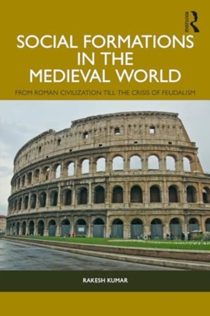 Social Formations in the Medieval World - From Roman Civilization till the Crisis of Feudalism