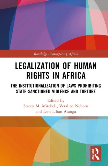 Legalization of Human Rights in Africa - The Institutionalization of Laws Prohibiting State-Sanctioned Violence and Torture