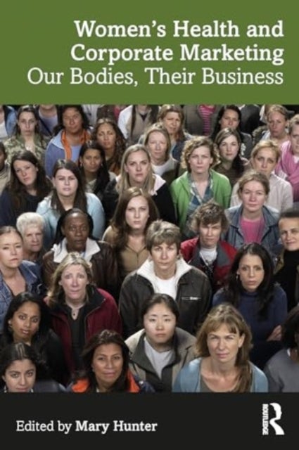 Women's Health and Corporate Marketing - Our Bodies, Their Business