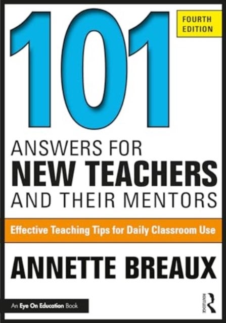 101 Answers for New Teachers and Their Mentors - Effective Teaching Tips for Daily Classroom Use