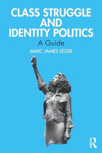 Class Struggle and Identity Politics - A Guide