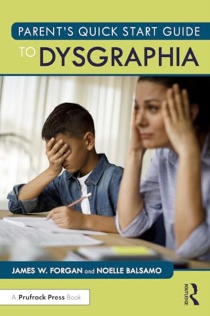 Parent¿s Quick Start Guide to Dysgraphia