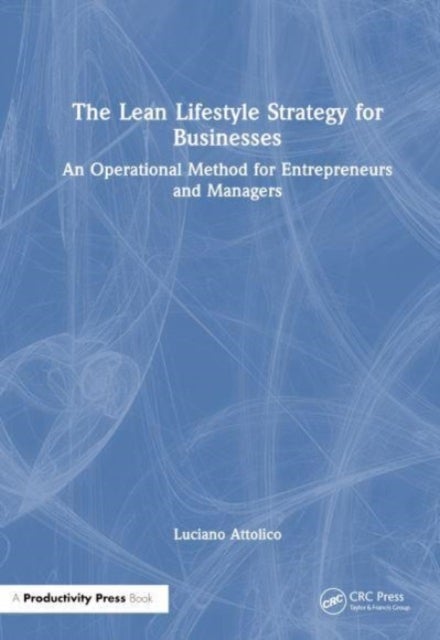 The Lean Lifestyle Strategy for Businesses - An Operational Method for Entrepreneurs and Managers