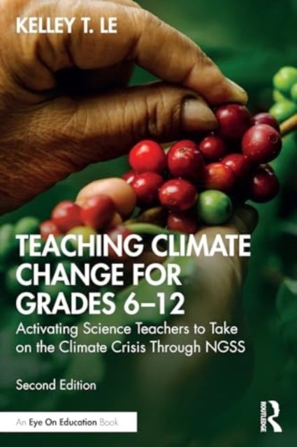 Teaching Climate Change for Grades 6¿12 - Activating Science Teachers to Take on the Climate Crisis Through NGSS