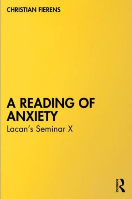 A Reading of Anxiety - Lacan¿s Seminar X