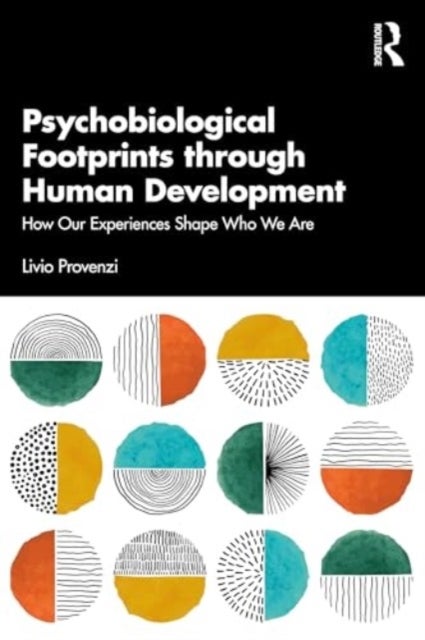 Psychobiological Footprints through Human Development - How Our Experiences Shape Who We Are