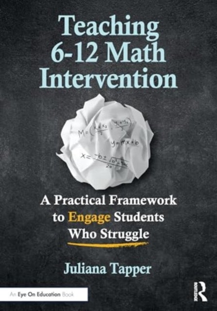 Teaching 6-12 Math Intervention - A Practical Framework To Engage Students Who Struggle