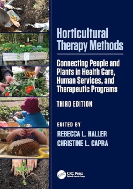 Horticultural Therapy Methods - Connecting People and Plants in Health Care, Human Services, and Therapeutic Programs