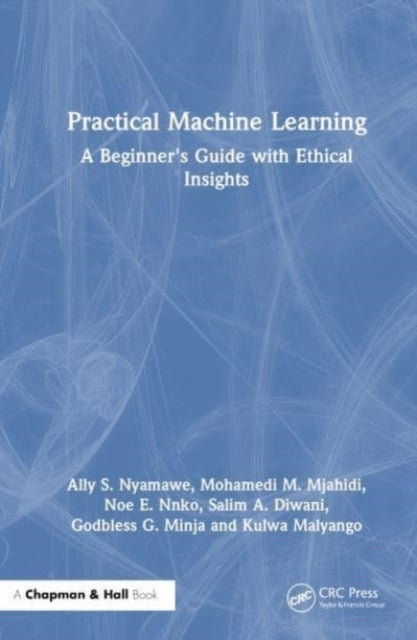 Practical Machine Learning - A Beginner's Guide with Ethical Insights