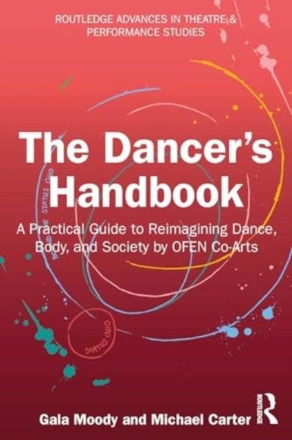 The Dancer's Handbook - A Practical Guide to Reimagining Dance, Body, and Society by OFEN Co-Arts