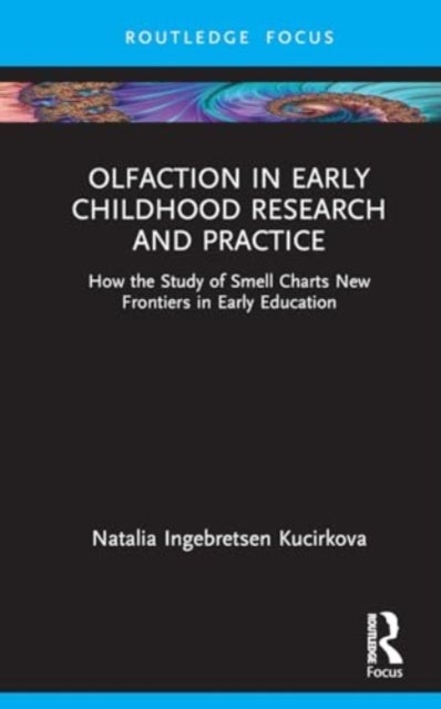 Olfaction in Early Childhood Research and Practice - How the Study of Smell Charts New Frontiers in Early Education