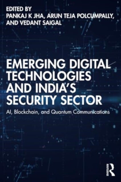 Emerging Digital Technologies and India¿s Security Sector - AI, Blockchain, and Quantum Communications