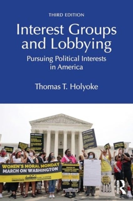 Interest Groups and Lobbying - Pursuing Political Interests in America