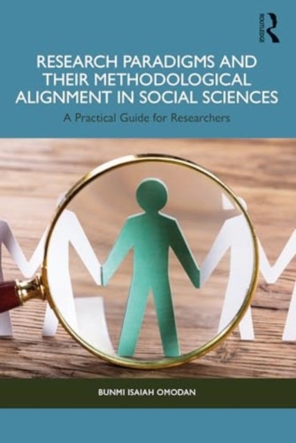 Research Paradigms and Their Methodological Alignment in Social Sciences - A Practical Guide for Researchers